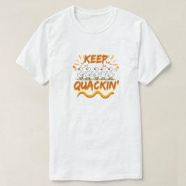 Camiseta Keep Quackin' (Dancing) Funny Duck Pun