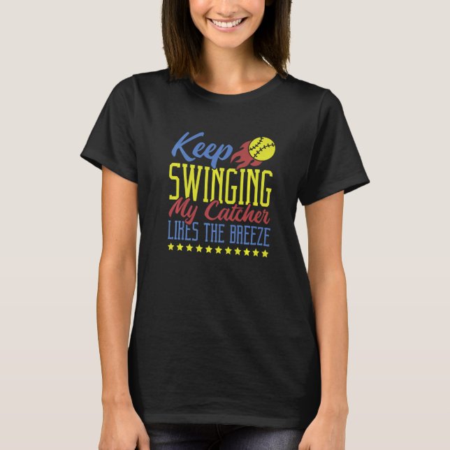 Camiseta Keep Swinging My Catcher Likes The Breeze Softball (Anverso)