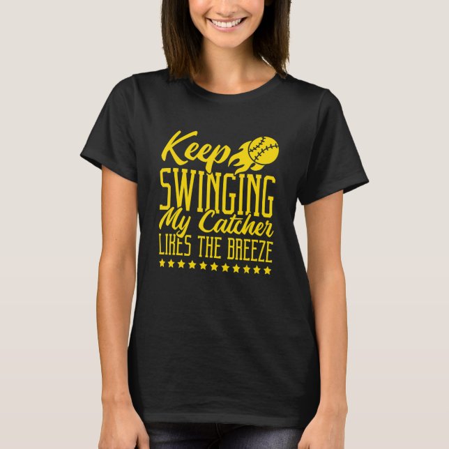 Camiseta Keep Swinging My Catcher Likes The Breeze Softball (Anverso)