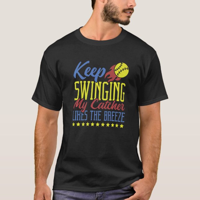 Camiseta Keep Swinging My Catcher Likes The Breeze Softball (Anverso)
