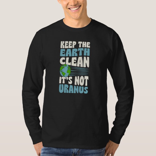 Camiseta Keep The Earth Clean It's Not Uranus Earth Day Jok (Anverso)