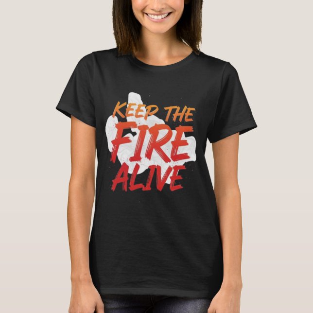 Camiseta Keep The Fire Alive Motivational  (Anverso)