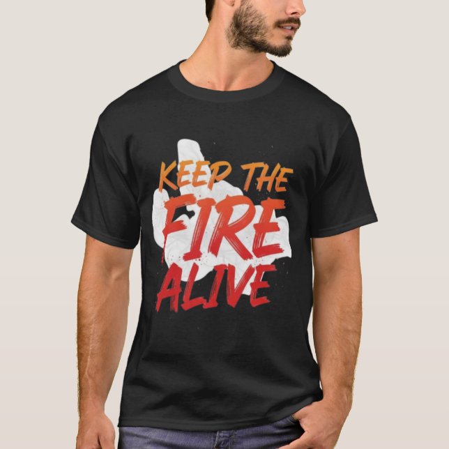 Camiseta Keep the Fire Alive Unique Custom Design T-shirts (Anverso)