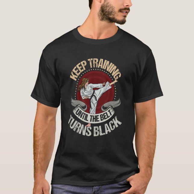 Camiseta keep training until the belt turns black  Karate   (Anverso)