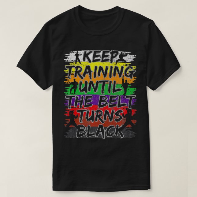 Camiseta Keep Training Until The Belt Turns Black Karate Gi (Diseño del anverso)