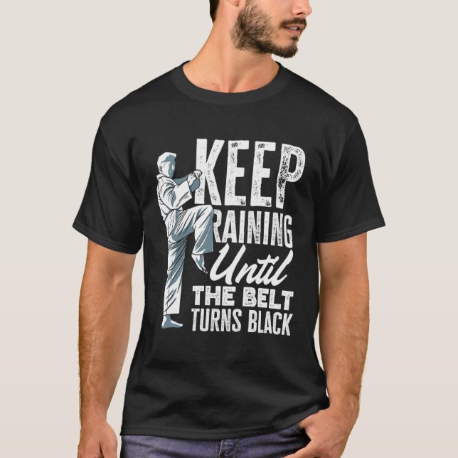 Camiseta Keep Training Until The Belt Turns Black Taekwondo (Anverso)