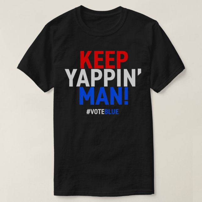 Camiseta Keep Yappin Man Presidential Debate 2020 Election  (Diseño del anverso)