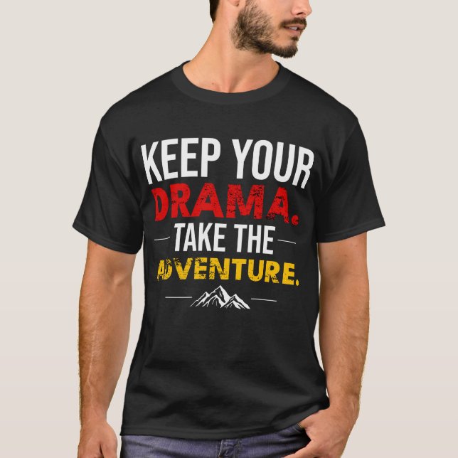 Camiseta Keep Your Drama. Take the Adventure Shirt (Anverso)