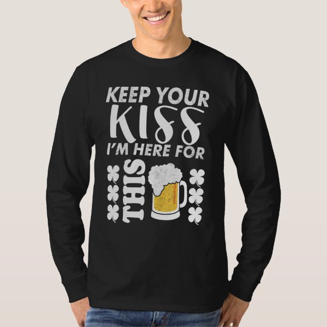 Camiseta Keep Your Kiss I m Here For This Beer   Beer (Anverso)