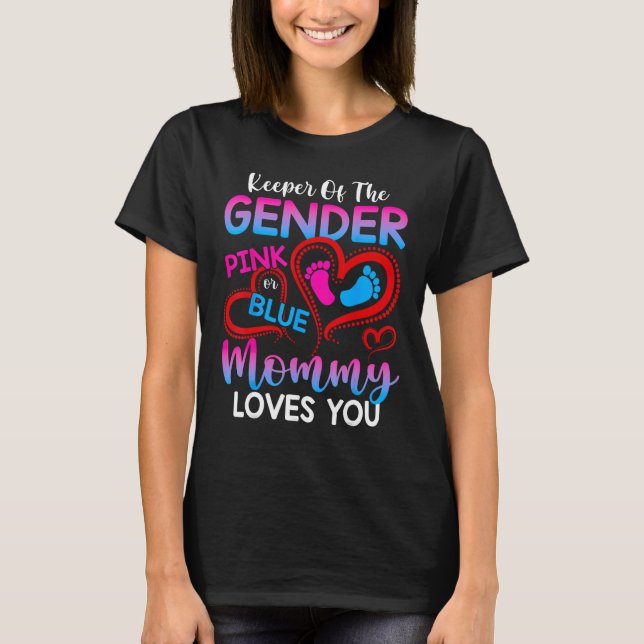 Camiseta Keeper Of The Gender Pink Or Blue Mommy Loves You  (Anverso)