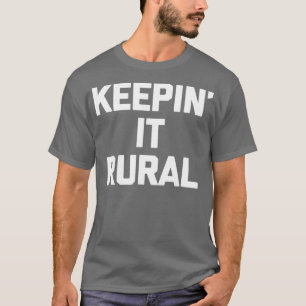 Camiseta Keepin It Rural gracioso decir granjeros
