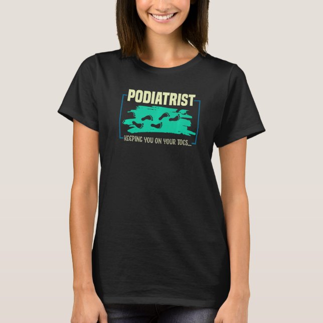 Camiseta Keeping You On Your Toes  Podiatrist (Anverso)