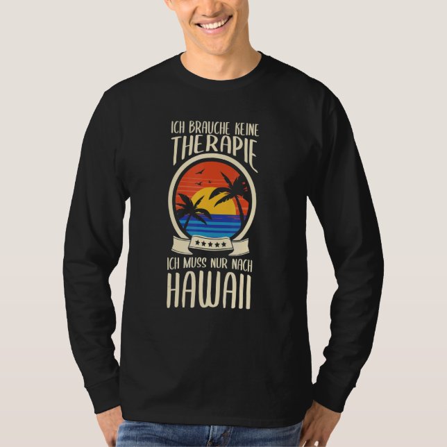 Camiseta Keine Therapie Ich Muss Nur Nach Hawaii Aloha Holi (Anverso)