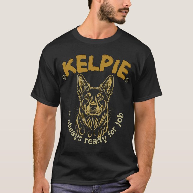 Camiseta Kelpie siempre está listo para el trabajo (Anverso)