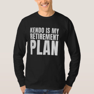 Camiseta Kendo es gracioso mi retiro y las artes marciales