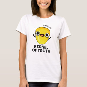 Camiseta Kernel de verdades divertidas en un grano de maíz