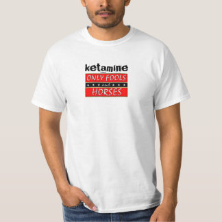 Camiseta Ketamine; solamente fools&horses