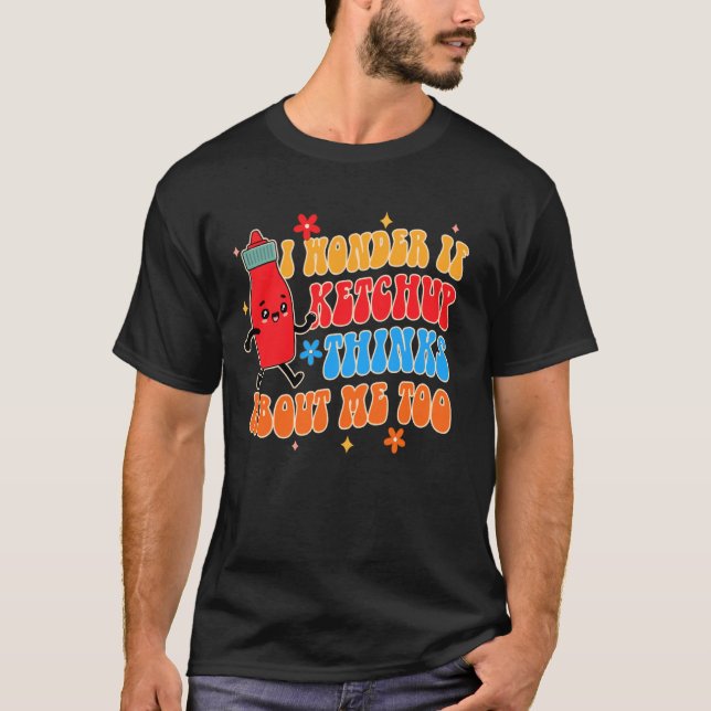 Camiseta Ketchup Lover Tomato Me Pregunto Si Ketchup Piensa (Anverso)