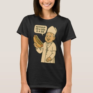 Camiseta Ketchup On A Dog Es Un Perro Pecado Chicago Hot Do