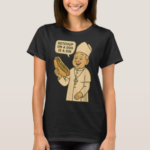Camiseta Ketchup On A Dog Es Un Perro Pecado Chicago Hot Do