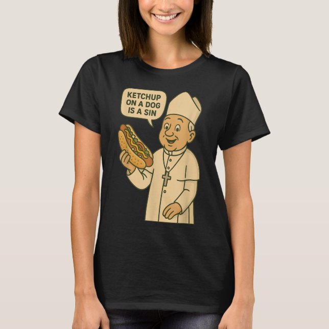 Camiseta Ketchup On A Dog Es Un Perro Pecado Chicago Hot Do (Anverso)