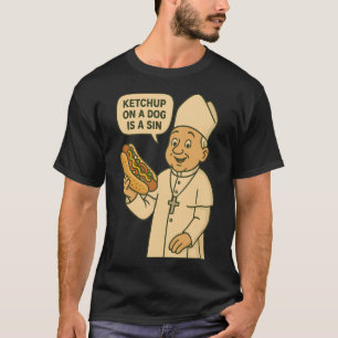 Camiseta Ketchup On A Dog Es Un Perro Pecado Chicago Hot Do