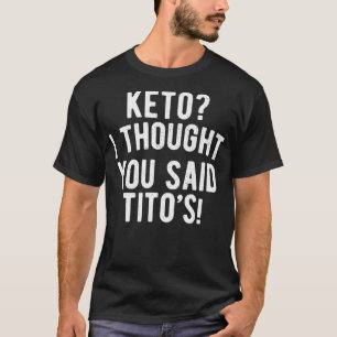 Camiseta Keto Diet Keto Pensé Que Dijiste Titos Keto Vida