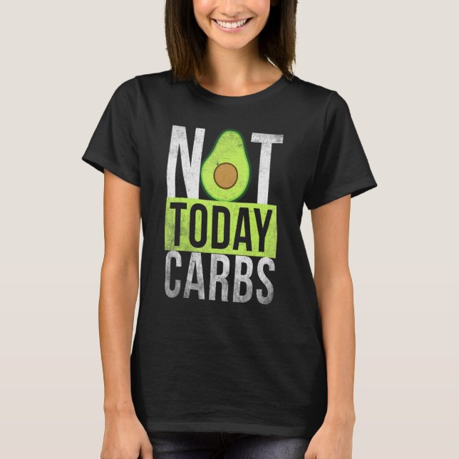 Camiseta Ketosis No Hoy Carbs Aguacado Keto Estilo De Vida (Anverso)