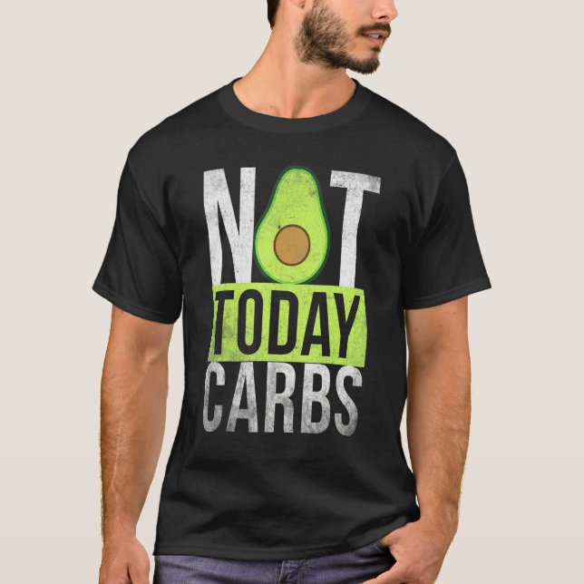 Camiseta Ketosis Not Today Carbs Avocado Keto Lifestyle   (Anverso)