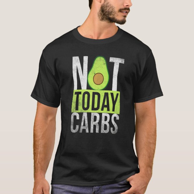 Camiseta Ketosis Not Today Carbs Avocado Keto Lifestyle (Anverso)