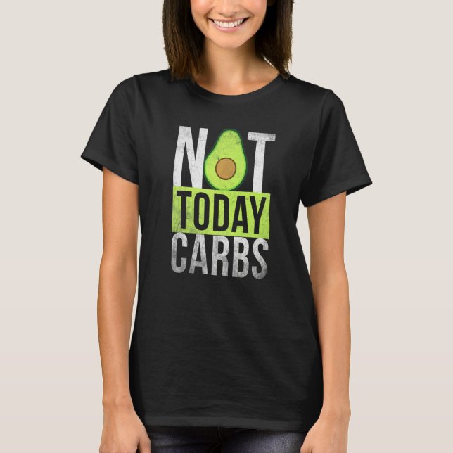 Camiseta Ketosis Not Today Carbs Avocado Keto Lifestyle (Anverso)