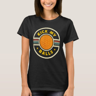 Camiseta Kick My Balls competitivo entrenador de Kickball K