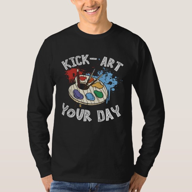 Camiseta Kick Your Day Teacher Art Painter Artist (Anverso)