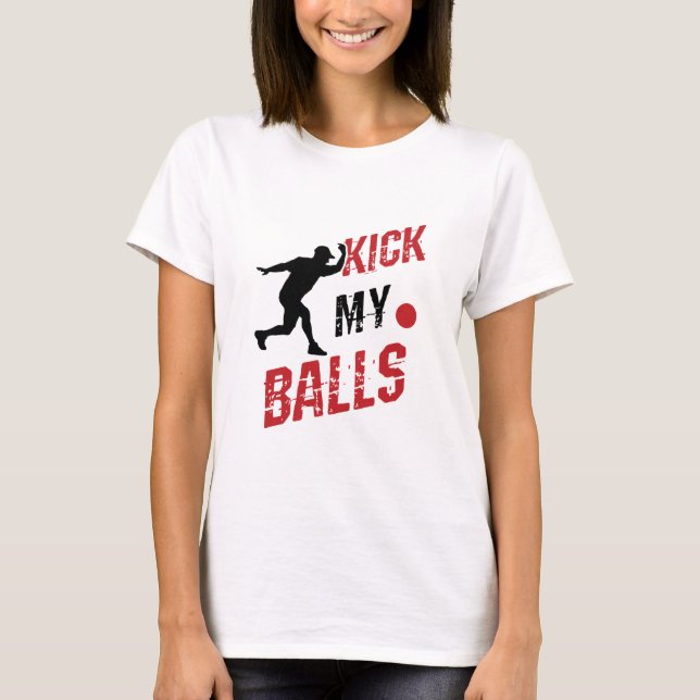 Camiseta Kickball Pitcher Funny Patear mis bolas (Anverso)