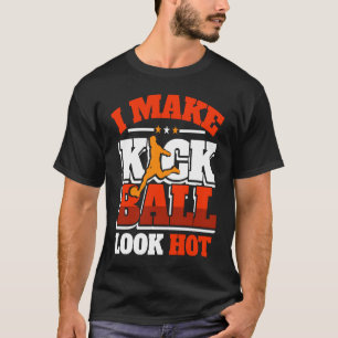 Camiseta Kickball Player Look Hot Kall Ball Squad Team