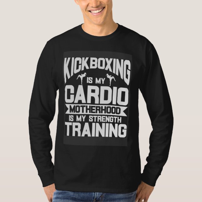 Camiseta Kickboxing is My Cardio Motherhood is My Strength  (Anverso)