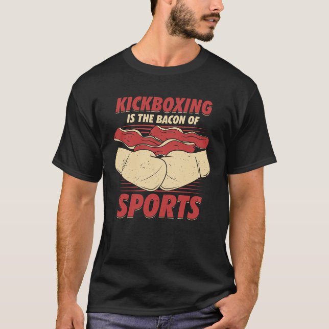 Camiseta Kickboxing Is The Bacon Of Sports Kickboxer Gift (Anverso)