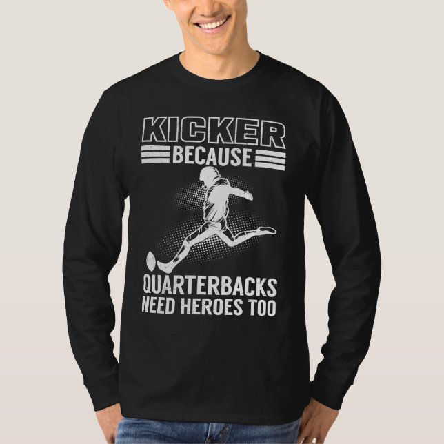 Camiseta Kicker Because Quaterbacks Need Heroes Too America (Anverso)