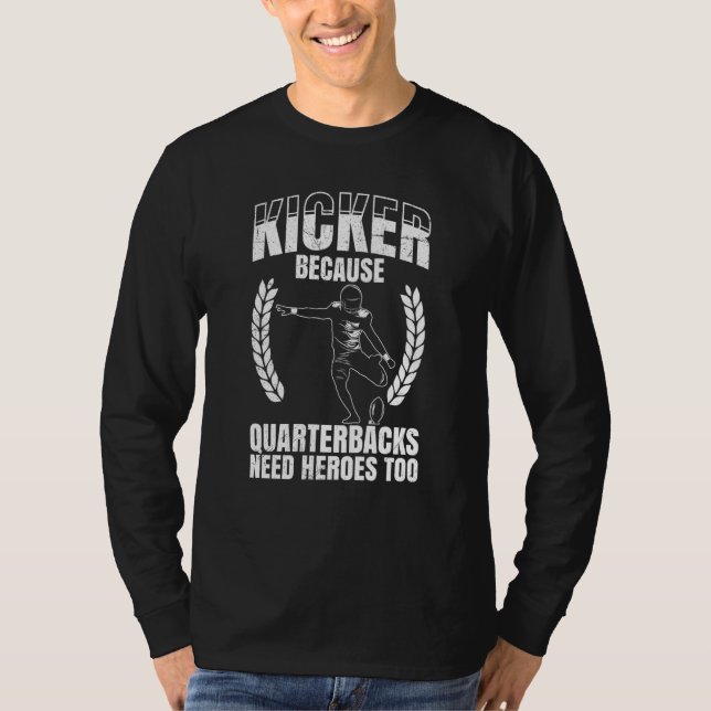 Camiseta Kicker Because Quaterbacks Need Heroes Too America (Anverso)