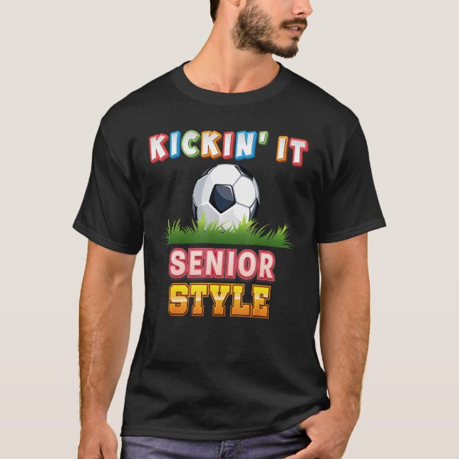 Camiseta Kickin It Senior Style Soocer Player Kid Student T (Anverso)
