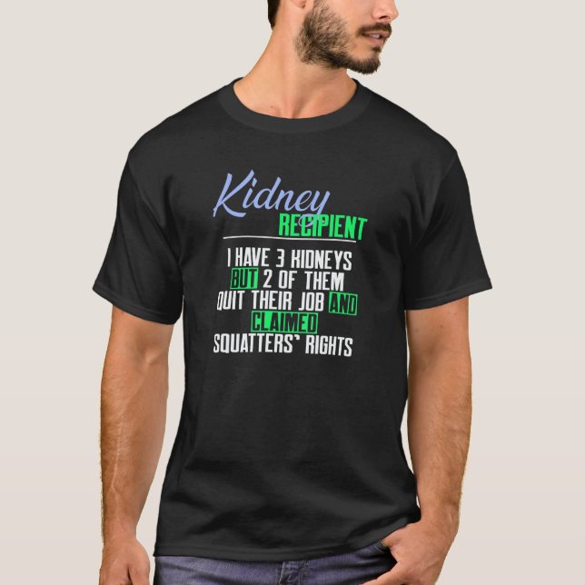 Camiseta Kidney Recipient I Have 3 Kidneys a Kidney Transpl (Anverso)