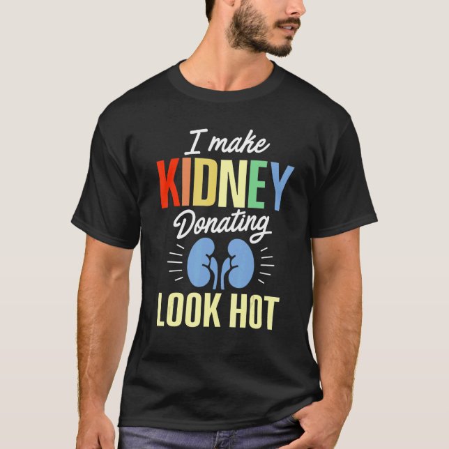 Camiseta Kidney Transplant Donor Look Hot Surgery Recovery (Anverso)