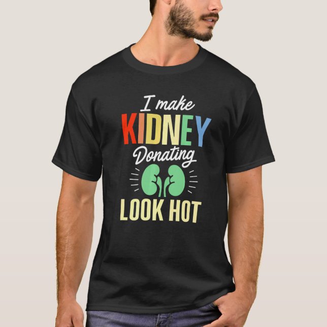 Camiseta Kidney Transplant Donor Look Hot Surgery Recovery  (Anverso)