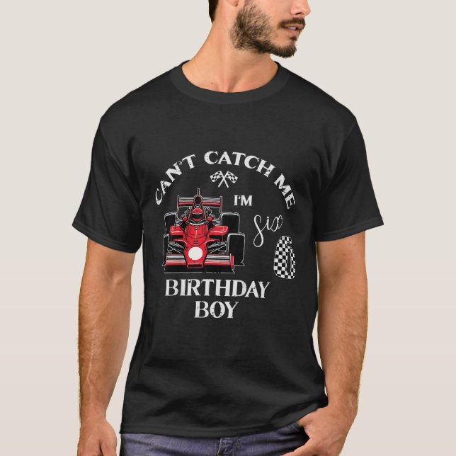 Camiseta Kids 6th Birthday Race Car Bday Boy Cant Catch Me  (Anverso)