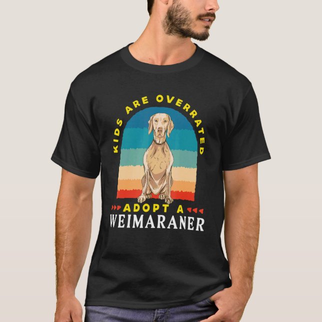 Camiseta Kids are overrated adopt a Weimaraner  DINK (Anverso)