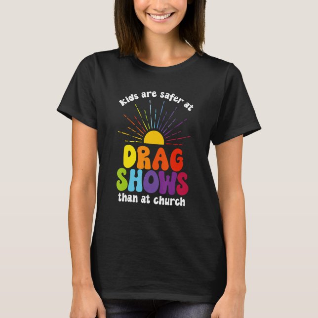 Camiseta Kids Are Safer At Drag Shows Than At Church Men Wo (Anverso)