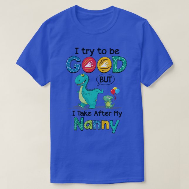 Camiseta Kids Cute I Try To Be Good But I Take After My Nan (Diseño del anverso)