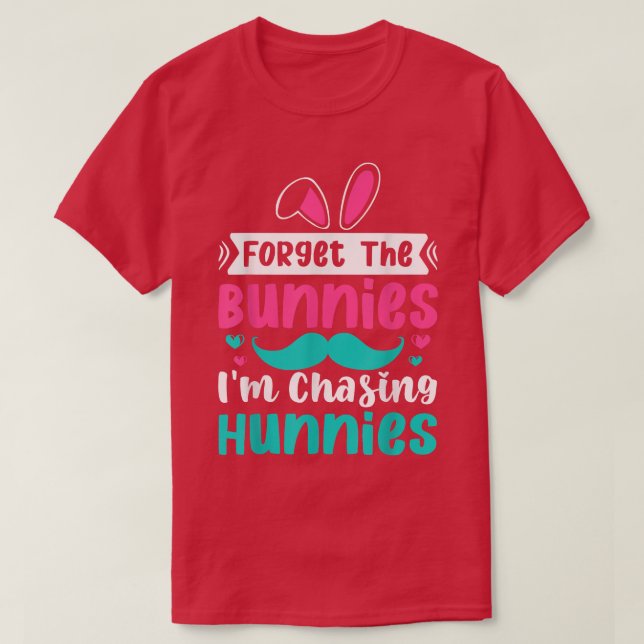 Camiseta Kids Forget The Bunnies I'm Chasing Hunnies Toddle (Diseño del anverso)