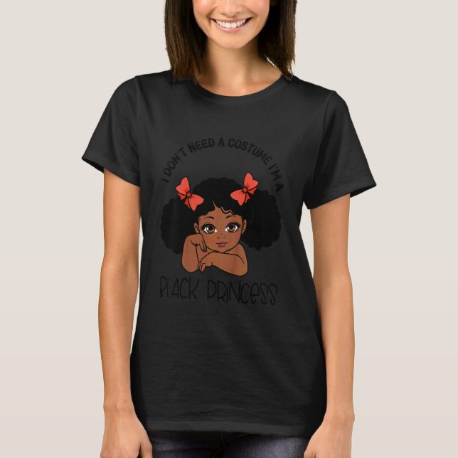 Camiseta Kids I Don't Need A Costume I'm A Black Princess M (Anverso)