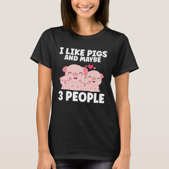 Camiseta Kids I Like Pigs And Maybe 3 People (Anverso)